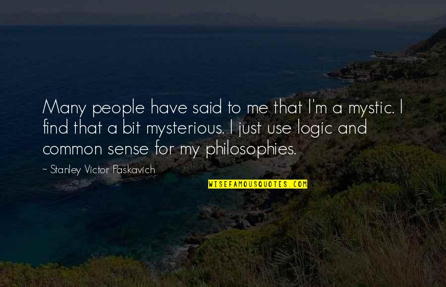 Mr Logic Viz Quotes By Stanley Victor Paskavich: Many people have said to me that I'm