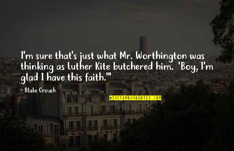 Mr M Quotes By Blake Crouch: I'm sure that's just what Mr. Worthington was