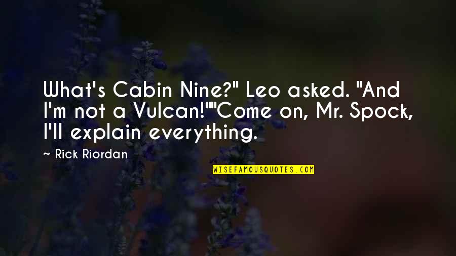 Mr M Quotes By Rick Riordan: What's Cabin Nine?" Leo asked. "And I'm not