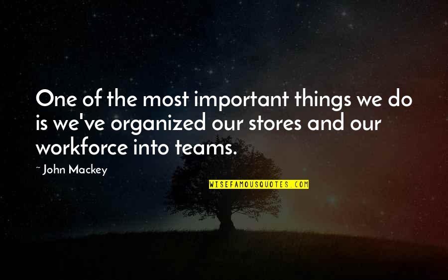 Mr Mackey Quotes By John Mackey: One of the most important things we do