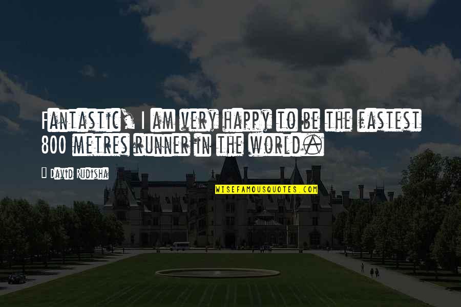 Mr Majestyk Quotes By David Rudisha: Fantastic, I am very happy to be the