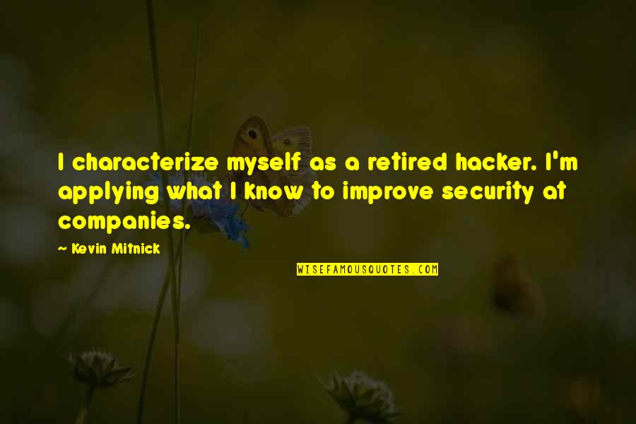 Mr. Mcglue's Feedbag Quotes By Kevin Mitnick: I characterize myself as a retired hacker. I'm