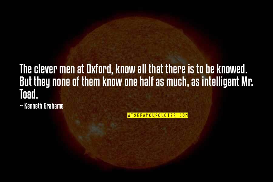 Mr Men Quotes By Kenneth Grahame: The clever men at Oxford, know all that Mr Men Quotes By Kenneth Grahame: The clever men at Oxford, know all that
