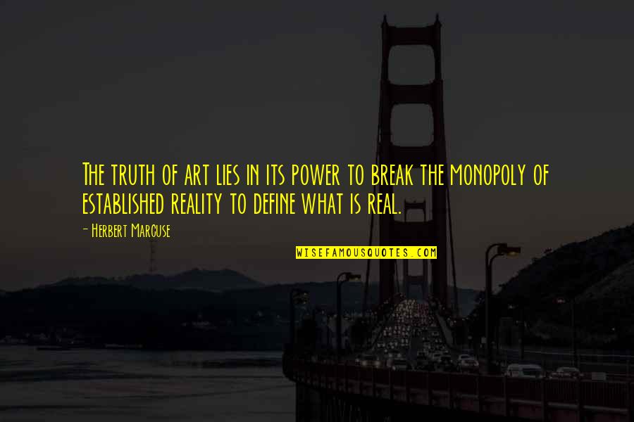 Mr Monopoly Quotes By Herbert Marcuse: The truth of art lies in its power Mr Monopoly Quotes By Herbert Marcuse: The truth of art lies in its power