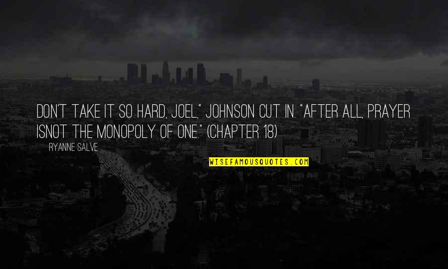 Mr Monopoly Quotes By Ryanne Salve: Don't take it so hard, Joel," Johnson cut Mr Monopoly Quotes By Ryanne Salve: Don't take it so hard, Joel," Johnson cut