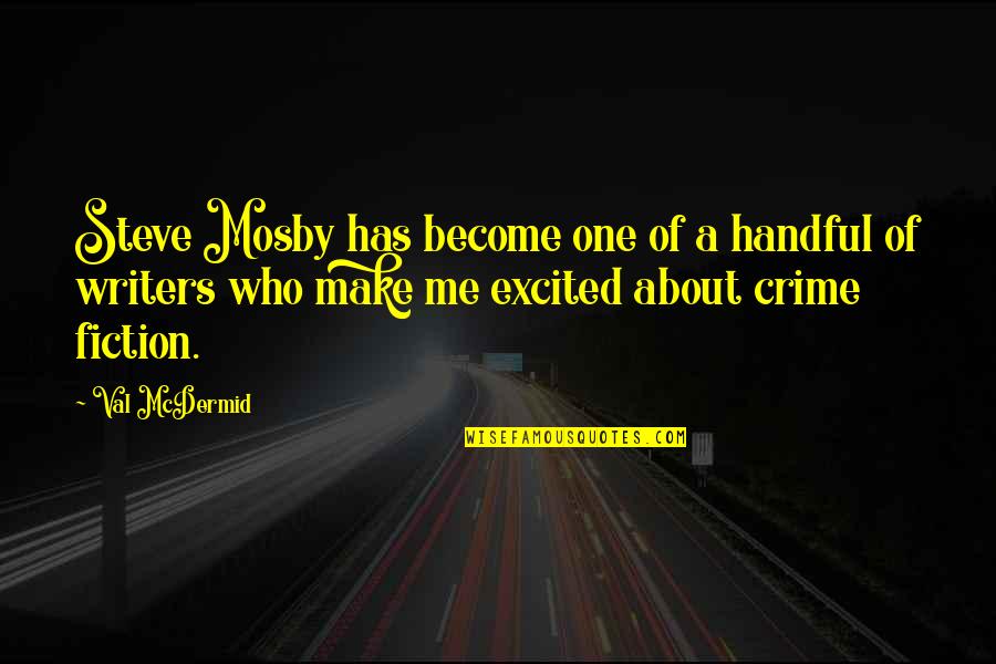Mr Mosby Quotes By Val McDermid: Steve Mosby has become one of a handful
