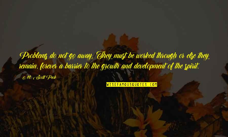 Mr Moseby Quotes By M. Scott Peck: Problems do not go away. They must be Mr Moseby Quotes By M. Scott Peck: Problems do not go away. They must be