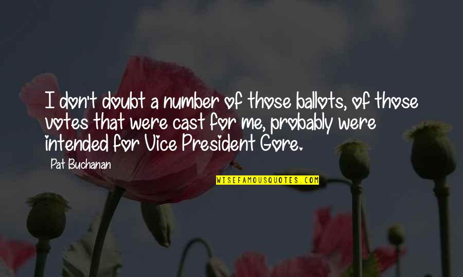 Mr Nathan Radley Quotes By Pat Buchanan: I don't doubt a number of those ballots,