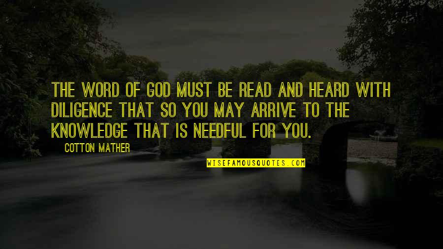 Mr Needful Quotes By Cotton Mather: The Word of God must be Read and Mr Needful Quotes By Cotton Mather: The Word of God must be Read and