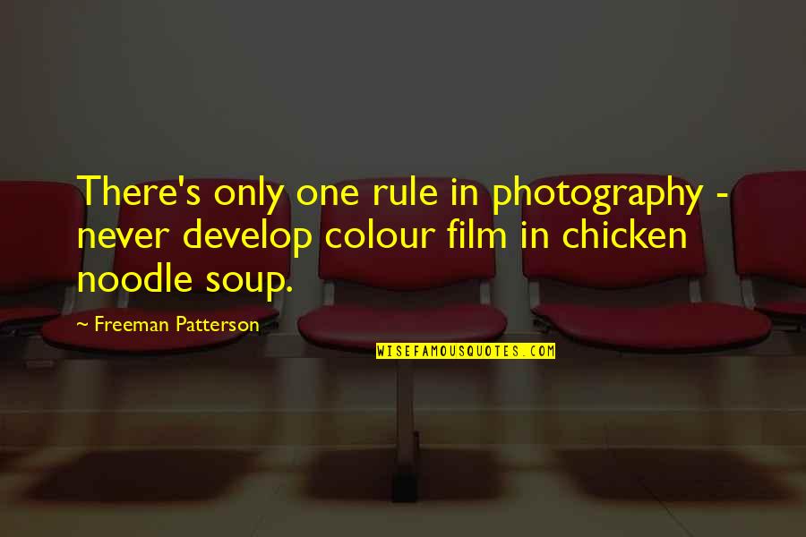 Mr Noodle Quotes By Freeman Patterson: There's only one rule in photography - never