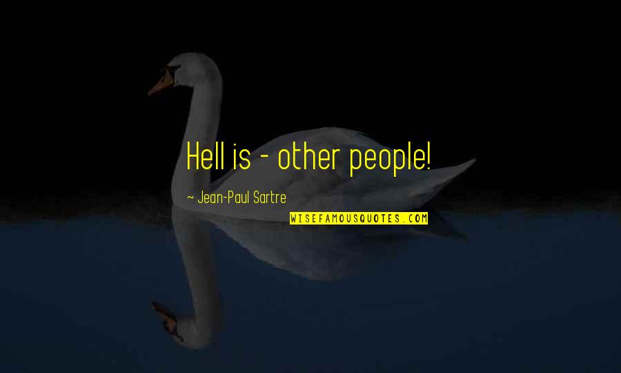 Mr Noodle Quotes By Jean-Paul Sartre: Hell is - other people! Mr Noodle Quotes By Jean-Paul Sartre: Hell is - other people!