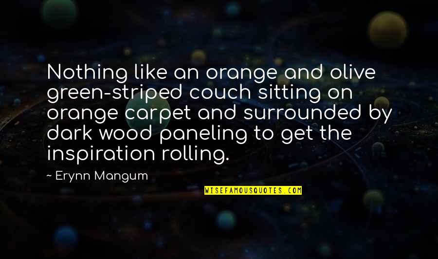 Mr Orange Quotes By Erynn Mangum: Nothing like an orange and olive green-striped couch