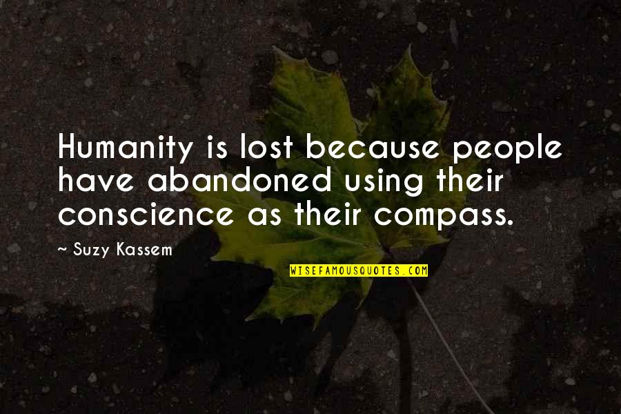 Mr Papagiorgio Quotes By Suzy Kassem: Humanity is lost because people have abandoned using Mr Papagiorgio Quotes By Suzy Kassem: Humanity is lost because people have abandoned using