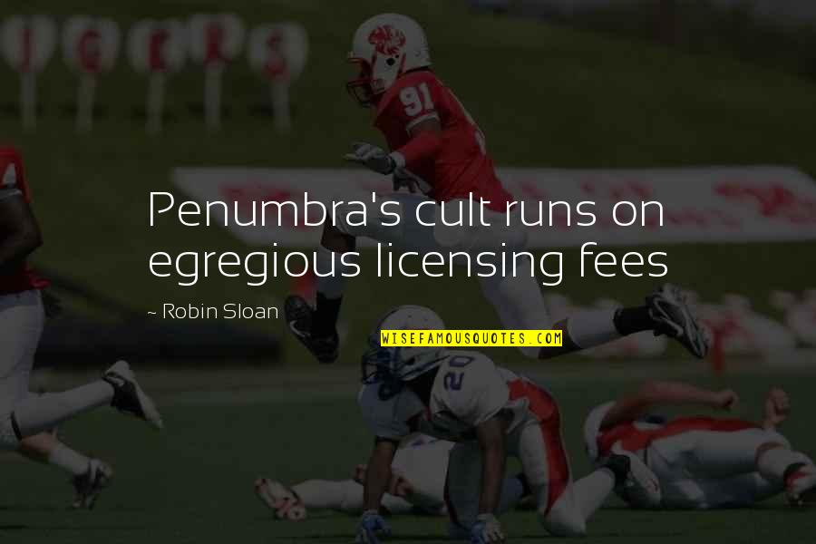Mr Penumbra's Quotes By Robin Sloan: Penumbra's cult runs on egregious licensing fees
