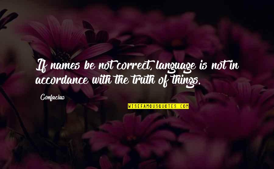 Mr Perfect Wwf Quotes By Confucius: If names be not correct, language is not