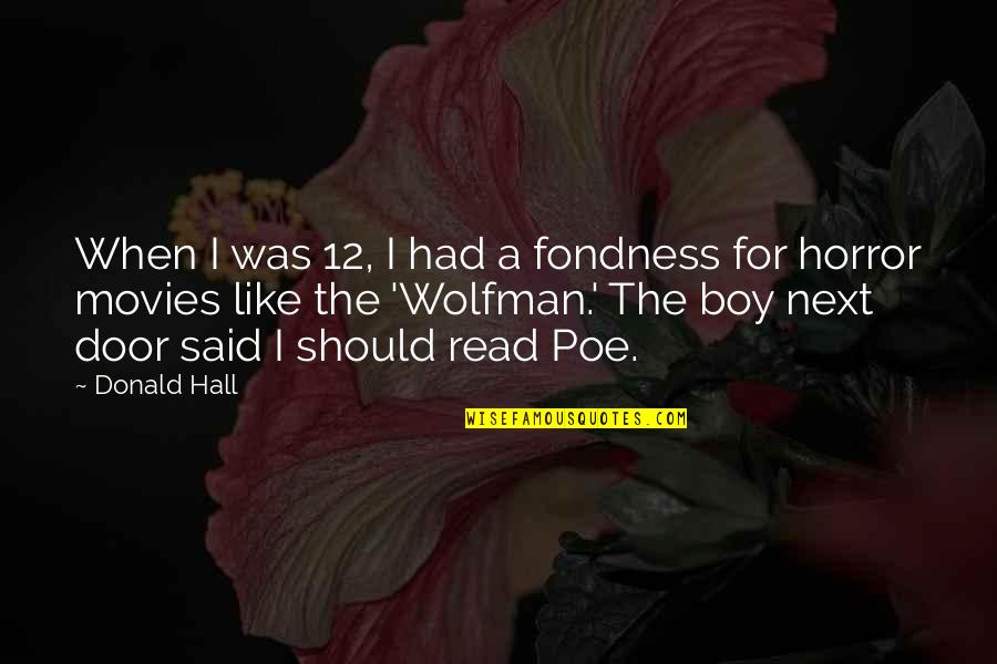 Mr Poe Quotes By Donald Hall: When I was 12, I had a fondness