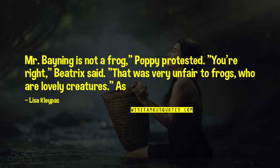 Mr Poppy Quotes By Lisa Kleypas: Mr. Bayning is not a frog," Poppy protested.