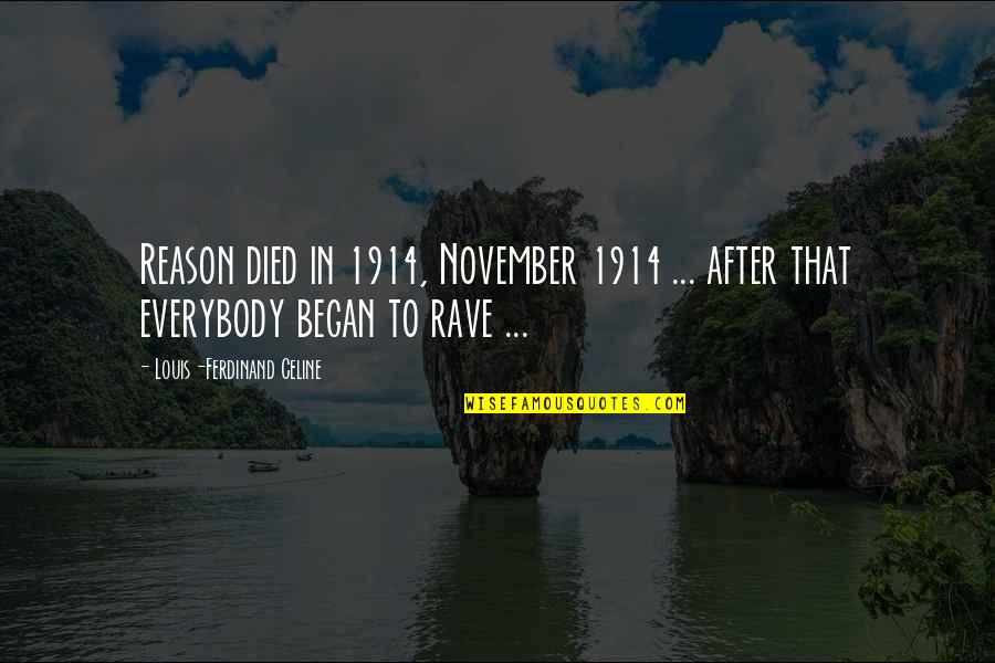 Mr Rave Quotes By Louis-Ferdinand Celine: Reason died in 1914, November 1914 ... after Mr Rave Quotes By Louis-Ferdinand Celine: Reason died in 1914, November 1914 ... after