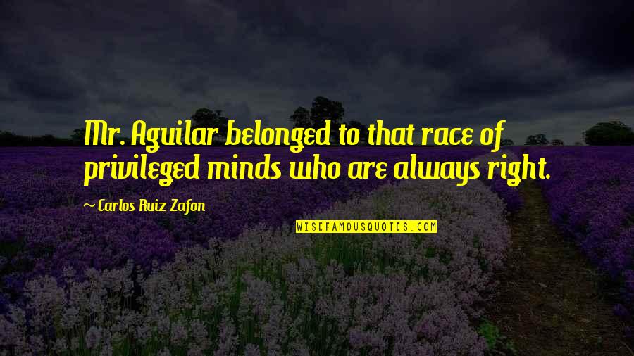 Mr Right Quotes By Carlos Ruiz Zafon: Mr. Aguilar belonged to that race of privileged