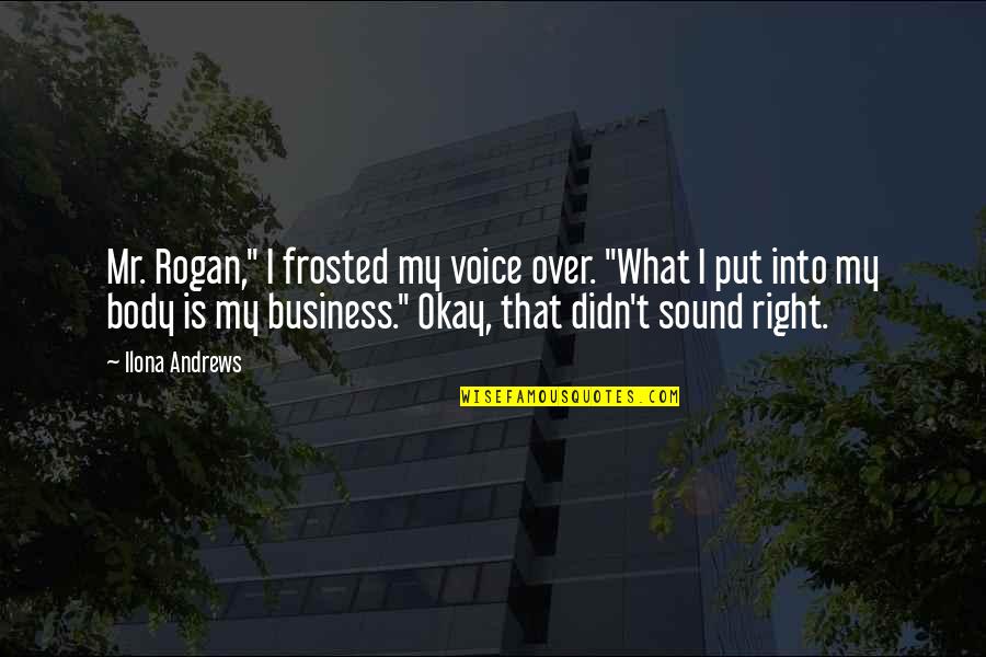 Mr Right Quotes By Ilona Andrews: Mr. Rogan," I frosted my voice over. "What