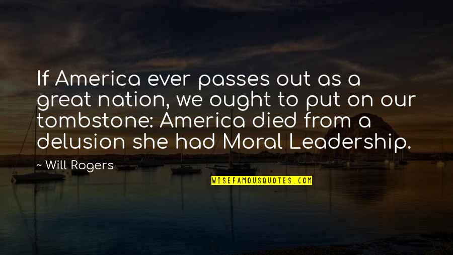 Mr Rogers Leadership Quotes By Will Rogers: If America ever passes out as a great