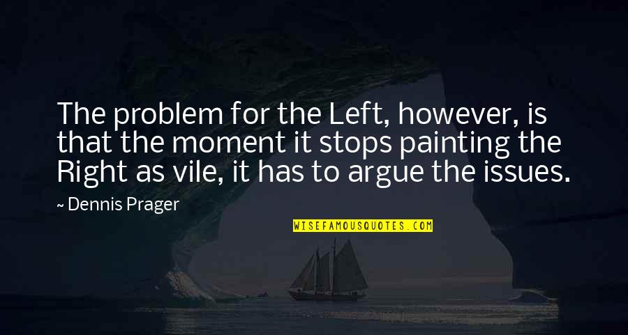 Mr Rumbold Quotes By Dennis Prager: The problem for the Left, however, is that