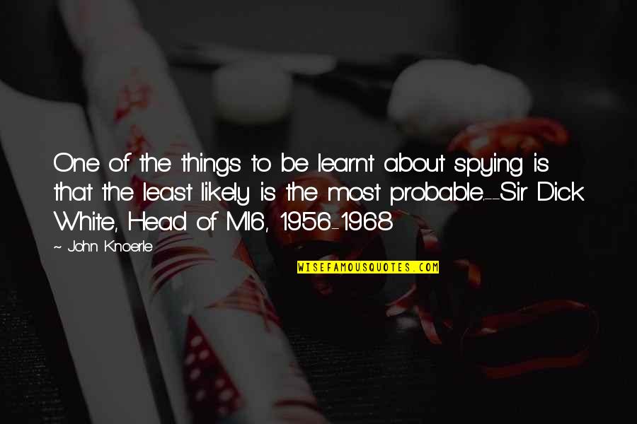 Mr Sir Quotes By John Knoerle: One of the things to be learnt about