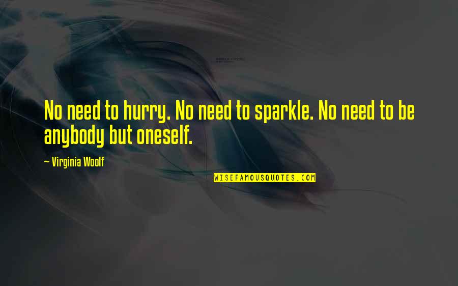 Mr Sparkle Quotes By Virginia Woolf: No need to hurry. No need to sparkle.