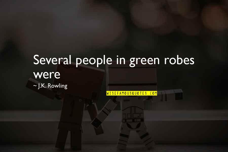 Mr Stryver Quotes By J.K. Rowling: Several people in green robes were Mr Stryver Quotes By J.K. Rowling: Several people in green robes were