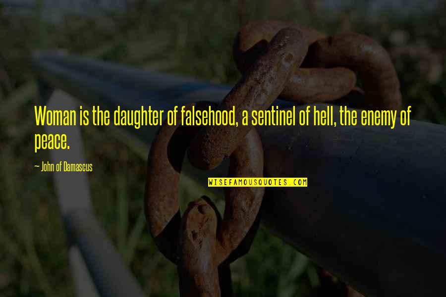 Mr Sugden Kes Quotes By John Of Damascus: Woman is the daughter of falsehood, a sentinel