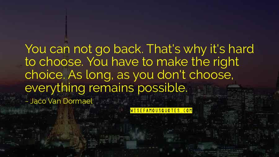 Mr T Movie Quotes By Jaco Van Dormael: You can not go back. That's why it's Mr T Movie Quotes By Jaco Van Dormael: You can not go back. That's why it's
