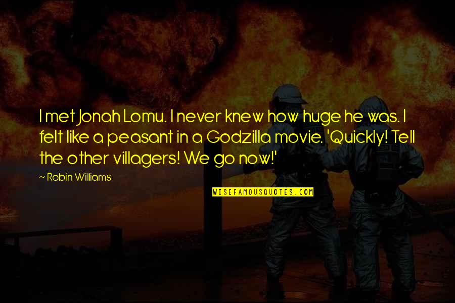 Mr T Movie Quotes By Robin Williams: I met Jonah Lomu. I never knew how Mr T Movie Quotes By Robin Williams: I met Jonah Lomu. I never knew how