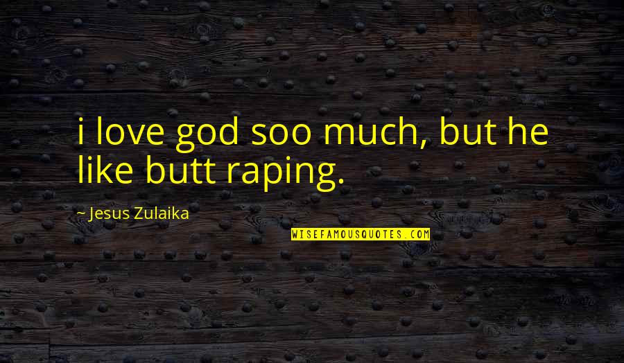 Mr Tanimoto Hiroshima Quotes By Jesus Zulaika: i love god soo much, but he like