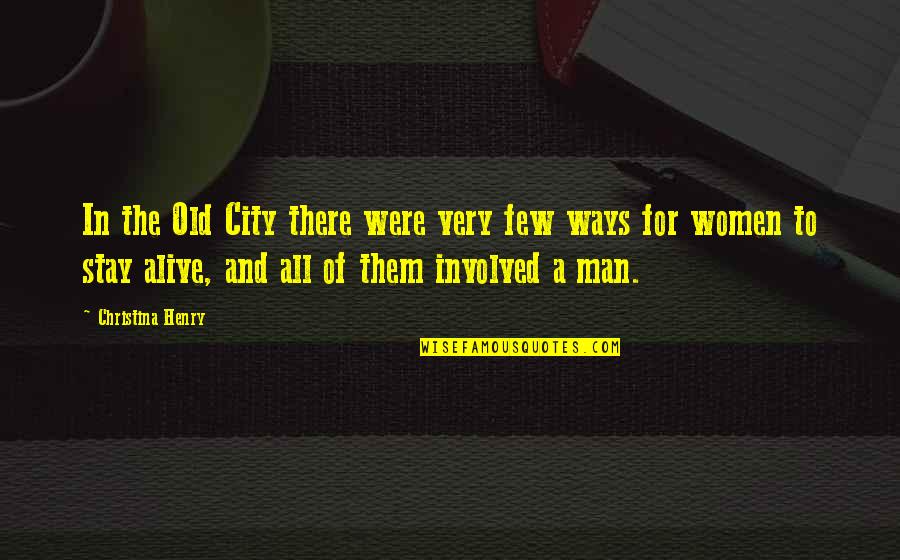 Mr. Tastee Quotes By Christina Henry: In the Old City there were very few