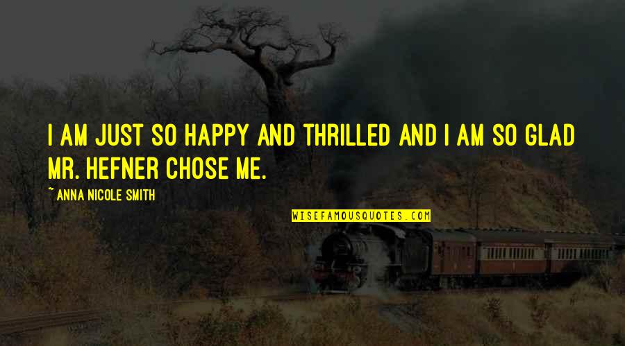 Mr Teatime Quotes By Anna Nicole Smith: I am just so happy and thrilled and Mr Teatime Quotes By Anna Nicole Smith: I am just so happy and thrilled and