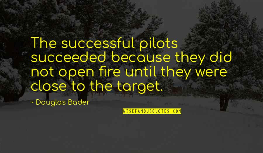 Mr Terupt Falls Again Quotes By Douglas Bader: The successful pilots succeeded because they did not Mr Terupt Falls Again Quotes By Douglas Bader: The successful pilots succeeded because they did not