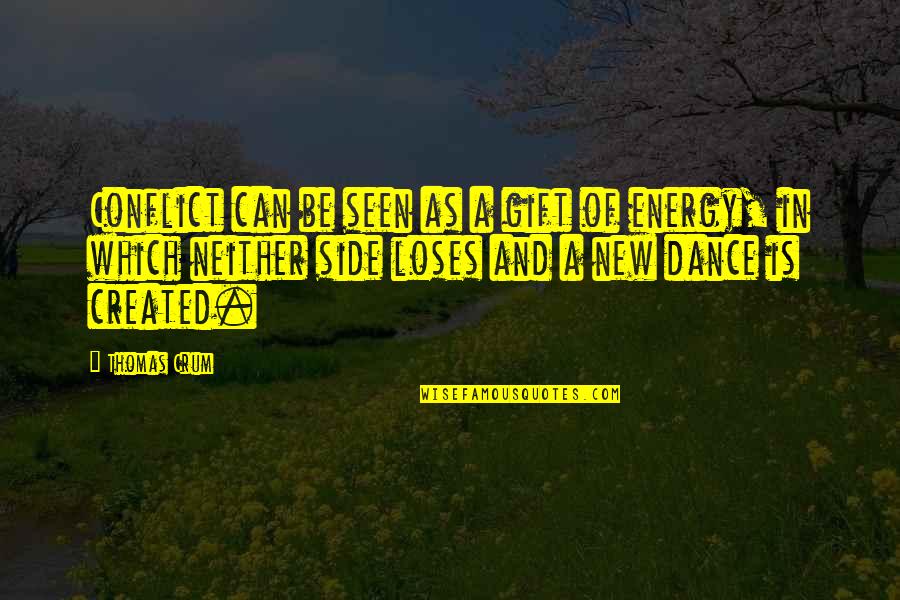 Mr Terupt Falls Again Quotes By Thomas Crum: Conflict can be seen as a gift of Mr Terupt Falls Again Quotes By Thomas Crum: Conflict can be seen as a gift of
