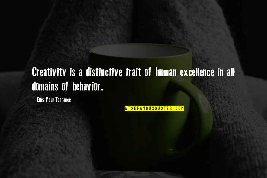 Mr Torrance Quotes By Ellis Paul Torrance: Creativity is a distinctive trait of human excellence