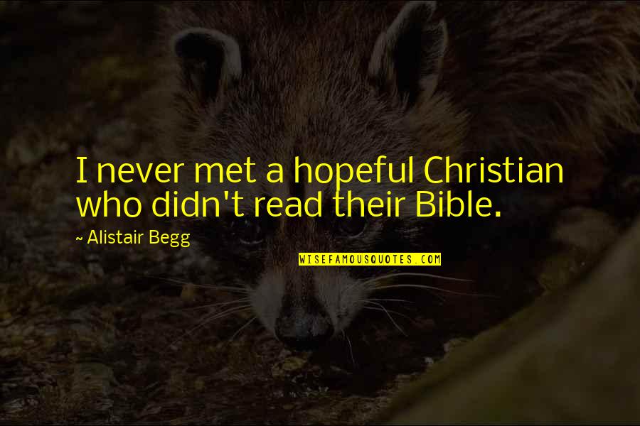 Mr Tumbles Quotes By Alistair Begg: I never met a hopeful Christian who didn't