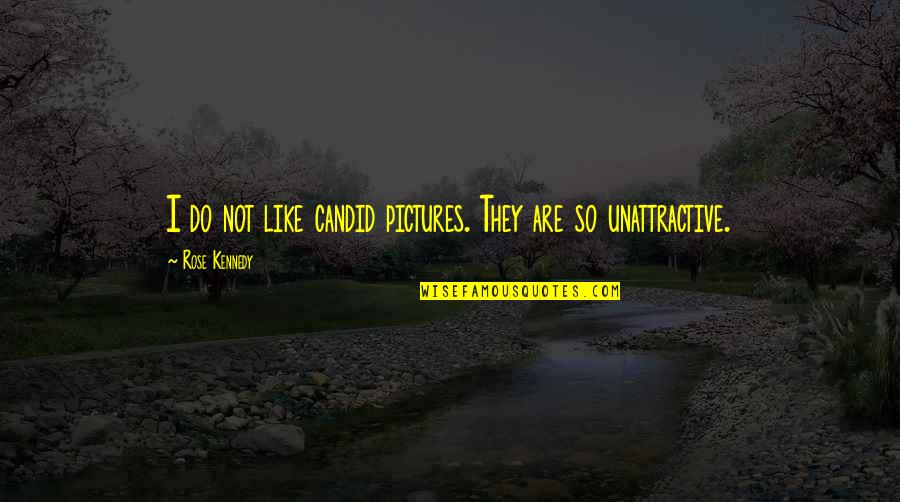Mr. Utterson In Jekyll And Hyde Quotes By Rose Kennedy: I do not like candid pictures. They are Mr. Utterson In Jekyll And Hyde Quotes By Rose Kennedy: I do not like candid pictures. They are