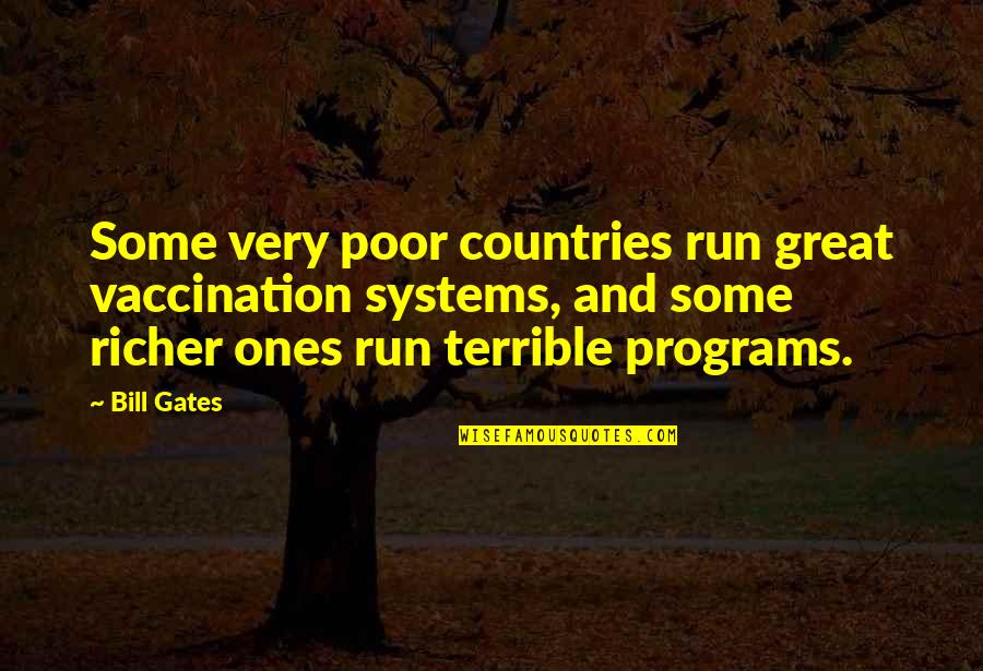 Mr Vaccination Quotes By Bill Gates: Some very poor countries run great vaccination systems, Mr Vaccination Quotes By Bill Gates: Some very poor countries run great vaccination systems,