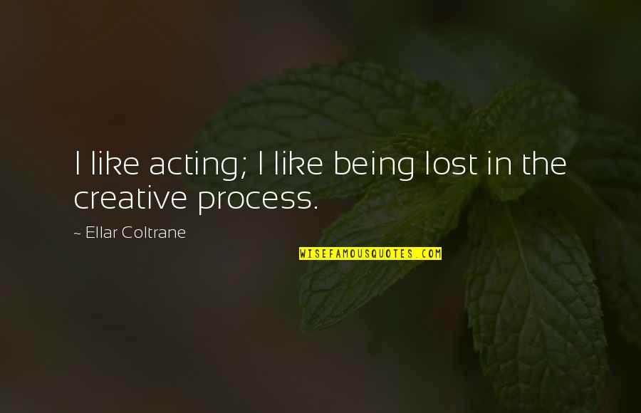 Mr Van Daan Quotes By Ellar Coltrane: I like acting; I like being lost in