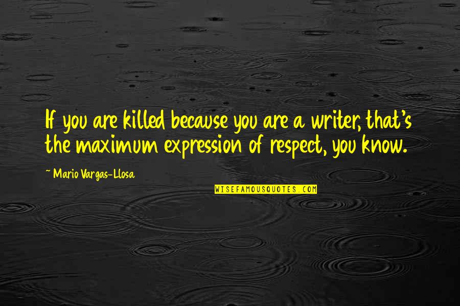 Mr Vargas Quotes By Mario Vargas-Llosa: If you are killed because you are a Mr Vargas Quotes By Mario Vargas-Llosa: If you are killed because you are a