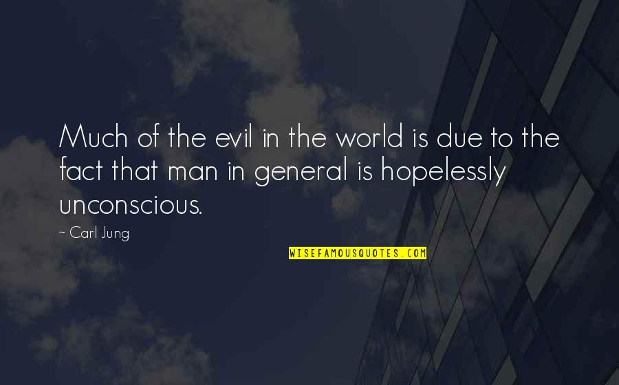 Mr Verloc Quotes By Carl Jung: Much of the evil in the world is