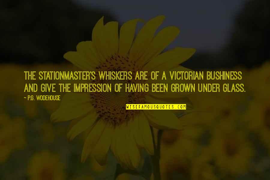 Mr Whiskers Quotes By P.G. Wodehouse: The stationmaster's whiskers are of a Victorian bushiness