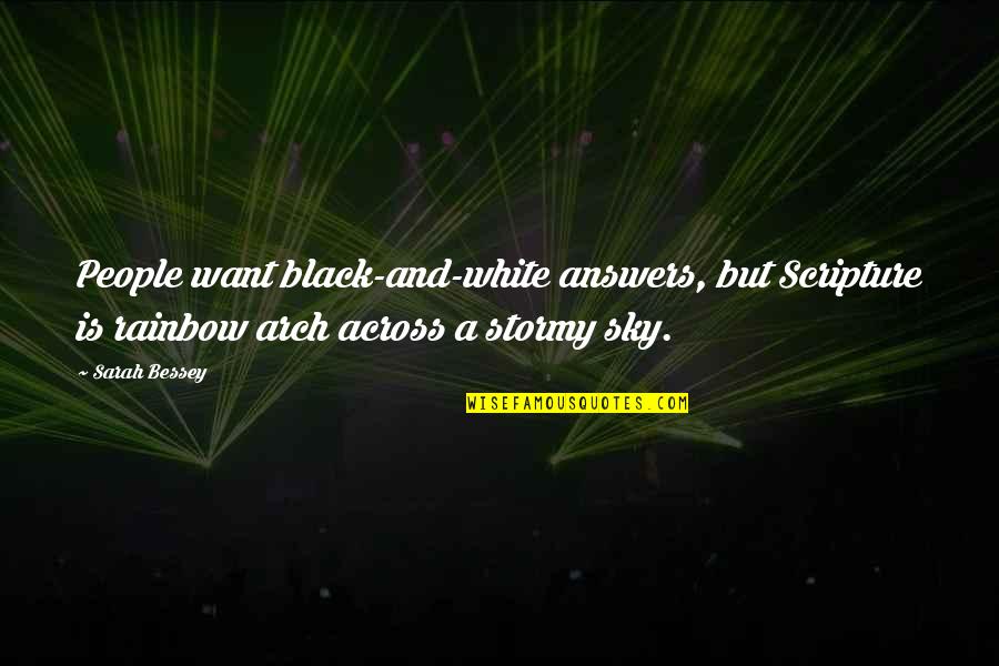 Mr White Quotes By Sarah Bessey: People want black-and-white answers, but Scripture is rainbow Mr White Quotes By Sarah Bessey: People want black-and-white answers, but Scripture is rainbow