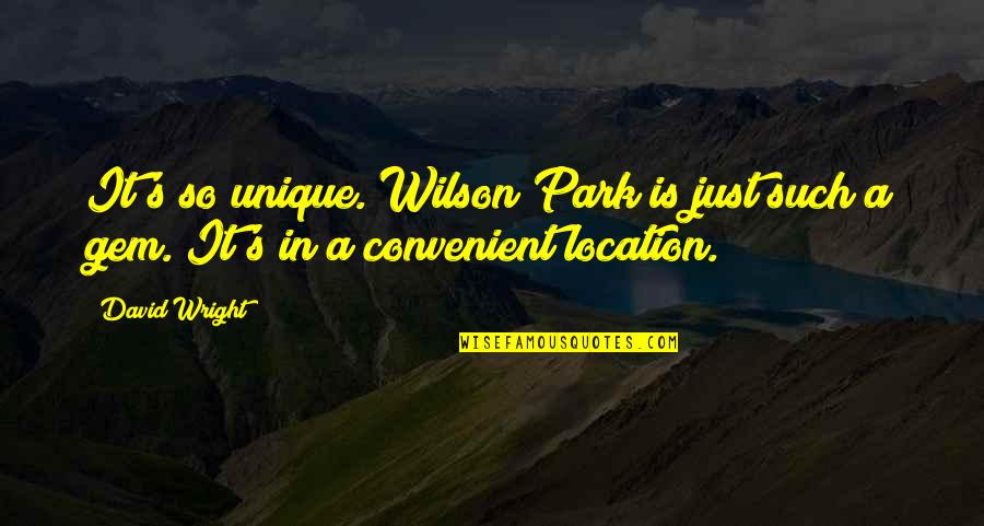 Mr Wilson Quotes By David Wright: It's so unique. Wilson Park is just such