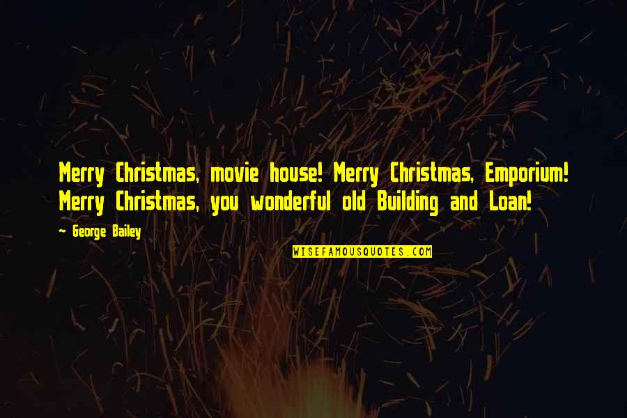Mr Wonderful Movie Quotes By George Bailey: Merry Christmas, movie house! Merry Christmas, Emporium! Merry