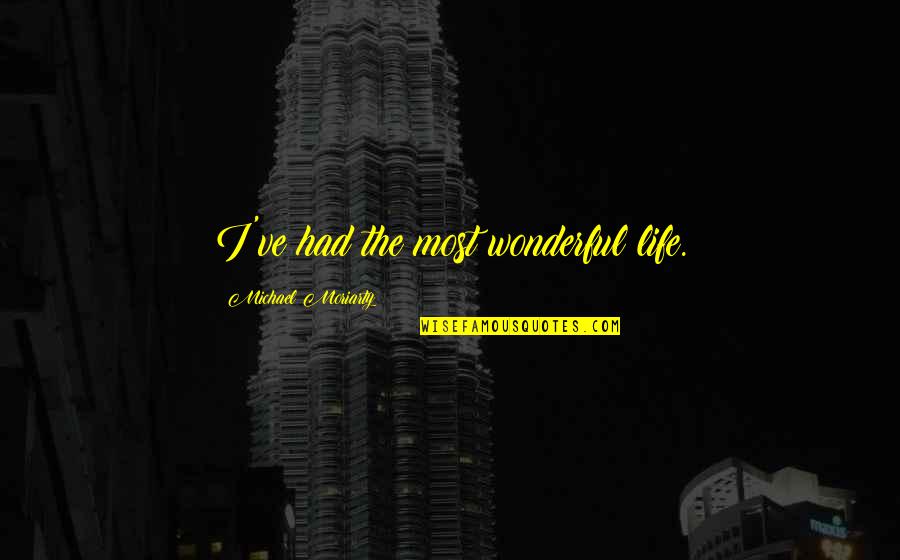 Mr Wonderful Quotes By Michael Moriarty: I've had the most wonderful life.