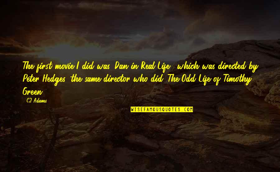 Mr X Movie Quotes By CJ Adams: The first movie I did was 'Dan in Mr X Movie Quotes By CJ Adams: The first movie I did was 'Dan in